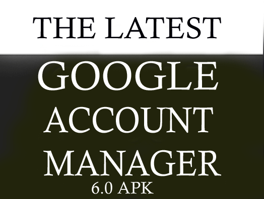 Google Account Manager 6.0 Apk