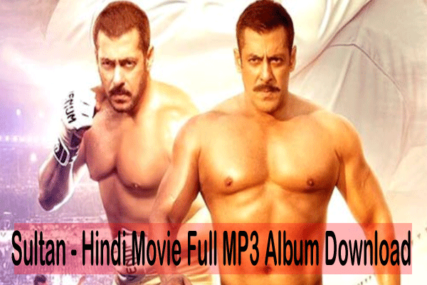 Sultan 2016 - Hindi Movie Full MP3 Album Download
