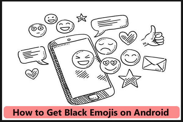 How to Get Black Emojis on Android