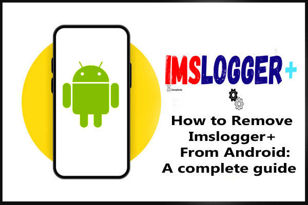 How to Remove Imslogger+ From Android