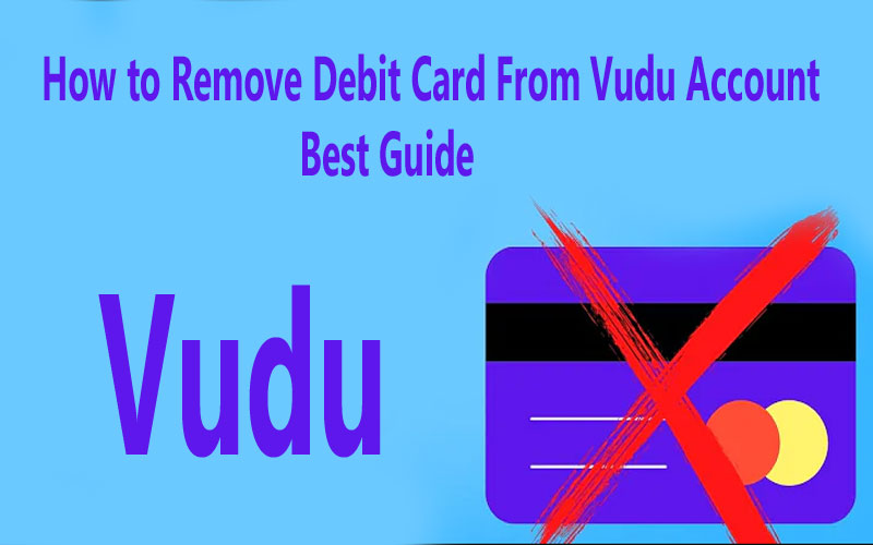How to Remove Debit Card From Vudu Account