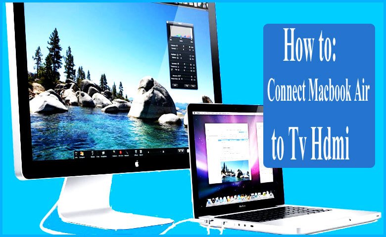 How to Connect Macbook Air to Tv Hdmi