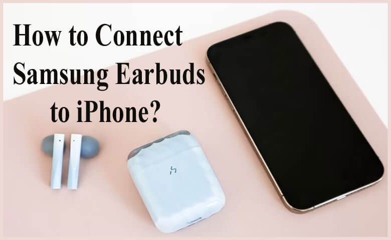 How to Connect Samsung Earbuds to iPhone