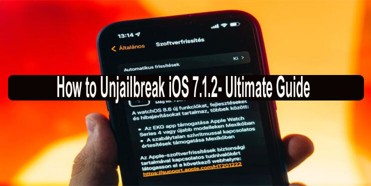 How to Unjailbreak iOS 7.1.2- Ultimate Guide