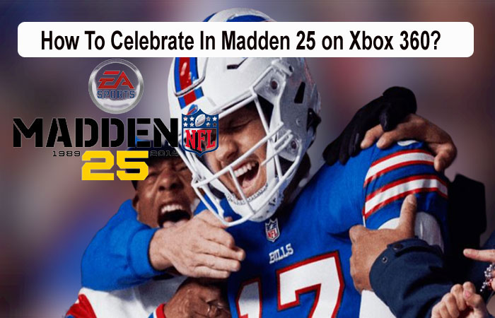 How To Celebrate In Madden 25 on Xbox 360