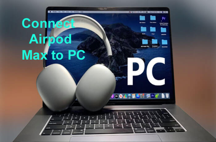 How to Connect Airpod Max to PC