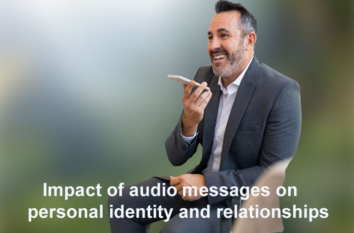 Impact of audio messages on personal identity and relationships