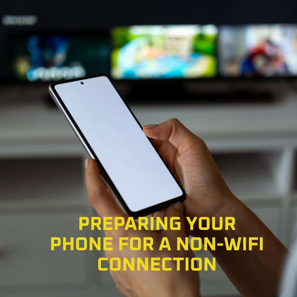 Preparing Your Phone for a Non-WiFi Connection