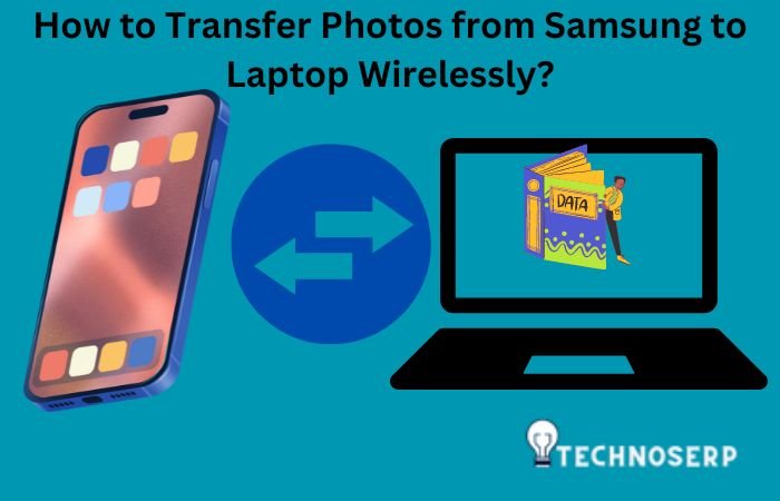 How to Transfer Photos from Samsung to Laptop Wirelessly