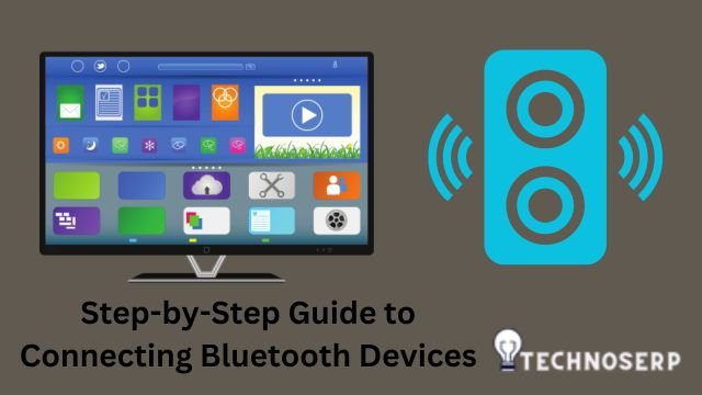 Step-by-Step Guide to Connecting Bluetooth Devices