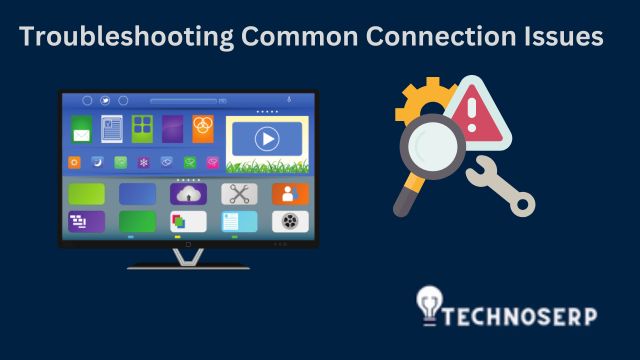 Troubleshooting Common Connection Issues