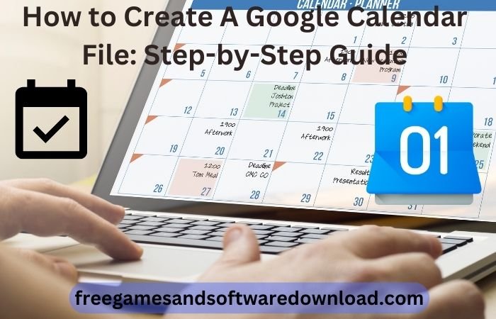 How to Create A Google Calendar File